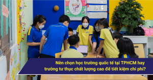 nen-chon-truong-quoc-te-tphcm-hay-truong-tu-thuc-chat-luong-cao-54921839